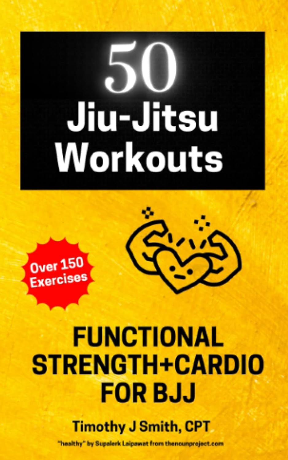 50 Jiu-Jitsu Workouts: Functional Strength & Cardio for BJJ